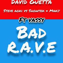 David Guetta Vs Showtek & Steve Aoki Ft Makj - Bad RAVE (Bran & Gala Mashup)