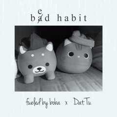 fueled by boba x Dat Tu - Bed Habit (Light Song Contest)