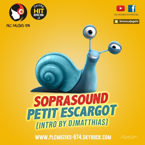 Stream SOPRASOUND - PETIT ESCARGOT (INTRO BY DJ MATTHIAS) - 2019 -  Exclusivité PLC Muziks 974 ! by PLC Muziks 974 | Listen online for free on  SoundCloud