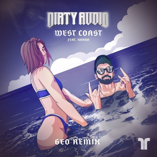 Dirty Audio - West Coast (Remixes) [EP] 2019