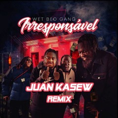 Wet Bed Gang - Irresponsável (Juan Kasew Remix) [FREE]