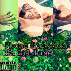 Phone Juugginn  ft. Lil Tune