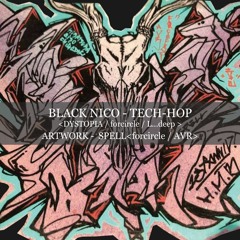 005 BLACK NICO - TECH - HOP <DYSTOPIA/for circle/L...deep>artwork-spell