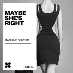 Machine Drivers - Maybe She's Right (Extended Mix)