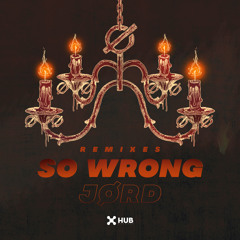JØRD - So Wrong (Maz Remix) [Extended Mix]