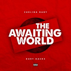 The Awaiting World (Feat. Kurt Racks & Curlina Baby) Prod. By Pacific