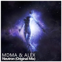 MDMA  & Alex - Neutron (Original Mix)