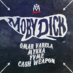 Omar Varela x MYKKA x YVME x CashWeapon - Moby Dick