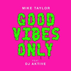 Good Vibes Only Feat. Dj Aktive