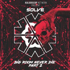 SOLVE Present : Big Room Never Die Part 2 Mashup Pack, Youtube Complete Mix