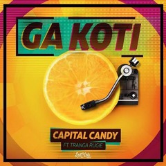 Capital Candy Ft. Tranga Rugie - Ga Koti [Gino Morano EDIT] (FILTERED)