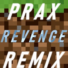 Captainsparklez - Revenge (Prax Remix)