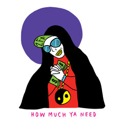 How Much Ya Need