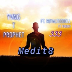 Yvng T Prophet - "Medit8" FT. Royalteedoll