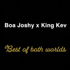 Boa Joshy X King Kev - Best Of Both Worlds