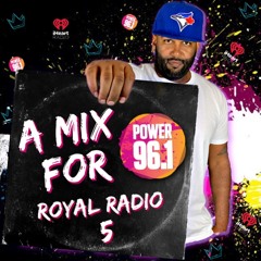 Royal Radio Ep. 5: A Mix For Power 96.1