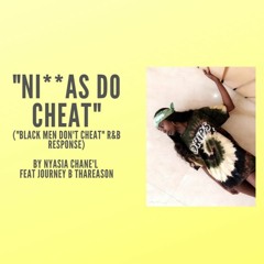 "Ni**as Do Cheat"(BMDC R&B Response) by Nyasia Chanel Ft. Journey BthaReason