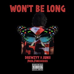 Won't Be Long ft. Junii