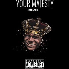 1jayblack - Your Majesty