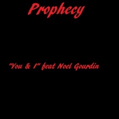 Prophecy - You And I Ft. Noel Gourdin