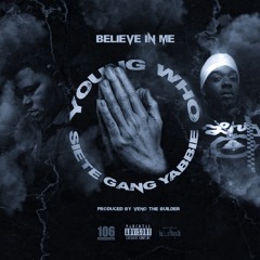Young Who ft. ObnoxiousAss Yabbie - Believe in Me (Prod. VenoTheBuilder)