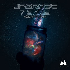 Upgrade - 7 Skies (Acquavitta Remix)