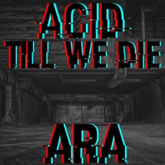 ACID TILL WE DIE - ARA Promo Set 2019