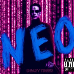 “NEO” Deazy Treez (Prod. Nicasso)