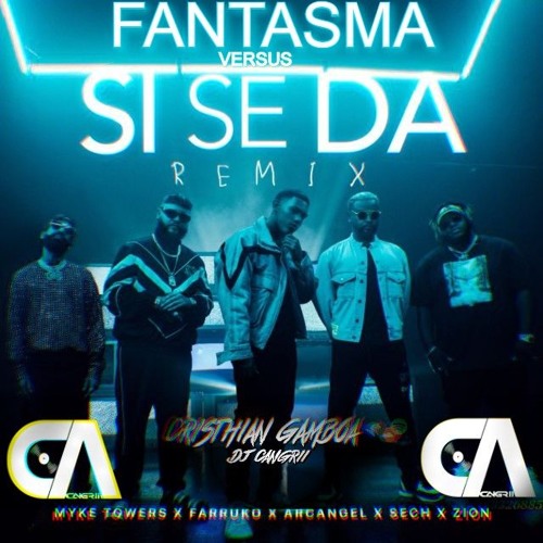 Stream .Fantasma Vs Si - Se Da - Myke Towers - (Remix) Ft - Farruko -  Arcangel - Sech - Zion (1) by ƉJ-CristhianGambosIsCanǤrii | Listen online  for free on SoundCloud