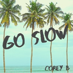 Corey B- Go Slow