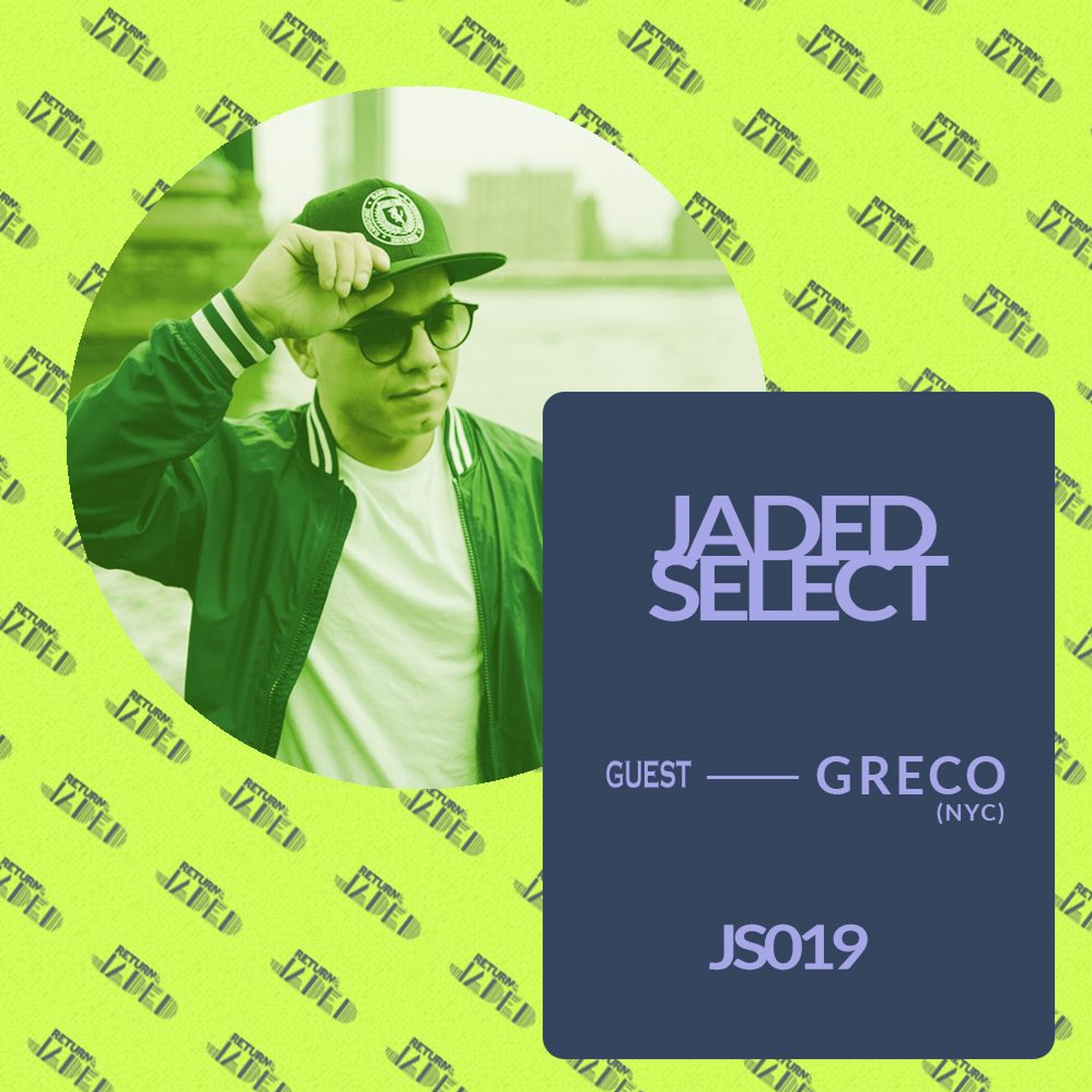 JS019 - JADED SELECT w/ Return of the Jaded & GRECO episode artwork