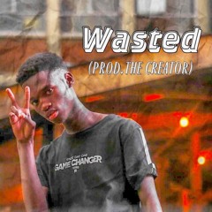 Wasted ft. The Creator(Prod. By KingSmash)