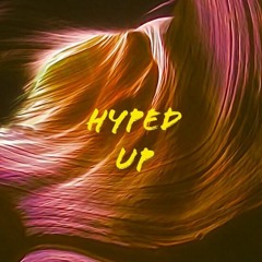 Hyped Up (Prod. Kane Beats)