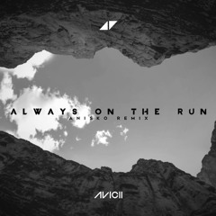 Avicii - Always On The Run (Anisko Bootleg)