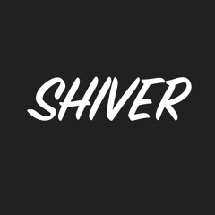 SHIVER