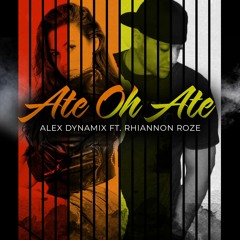 Alex Dynamix - Ate Oh Ate Featuring Rhiannon Roze