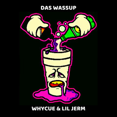 Das Wassup ft Why Cue