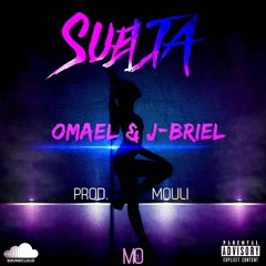 SUELTA - Omael & JBriel (Prod. By MOULI)