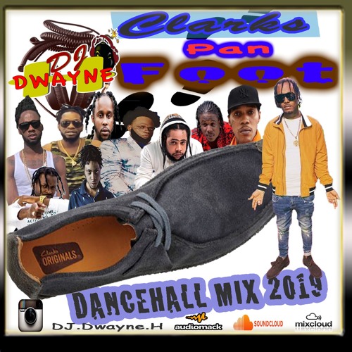 DJ DWAYNE H - CLARKS PON FOOT DANCEHALL 2019 MIX