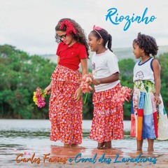 RIOZINHO - Carlos Farias e Coral Lavadeiras