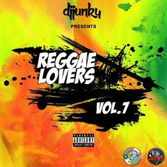 DJ JUNKY PRESENTS - REGGAE LOVERS VOL.7 MIXTAPE