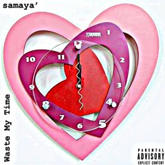 Samaya - Waste My Time