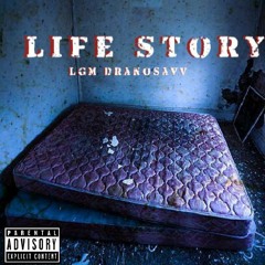 Life Story - LGM DranoSavv