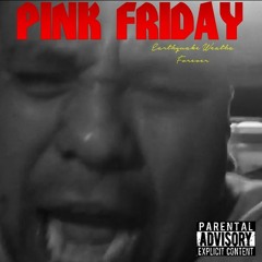 Earthquake Weatha Foreva -  Pink Friday