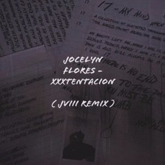 Jocelyn Flores - XXXTENTACION  ( JVIII Remix )