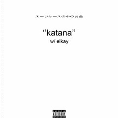katana ft @elkay404