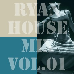 Ryan House MIx VOL.01