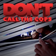 Dont Call The Cops (Prod. Child)