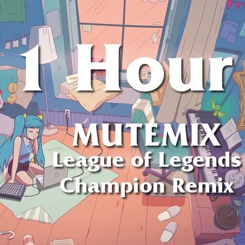 Stream 1 Hour MUTEMIX | League of Legends Champion Remix by lleogame |  Listen online for free on SoundCloud