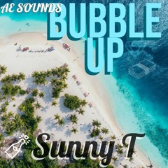 Sunny T - Bubble Up (Prod by. Bo Beatz)